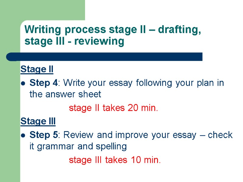 Writing process stage II – drafting, stage III - reviewing Stage II Step 4: